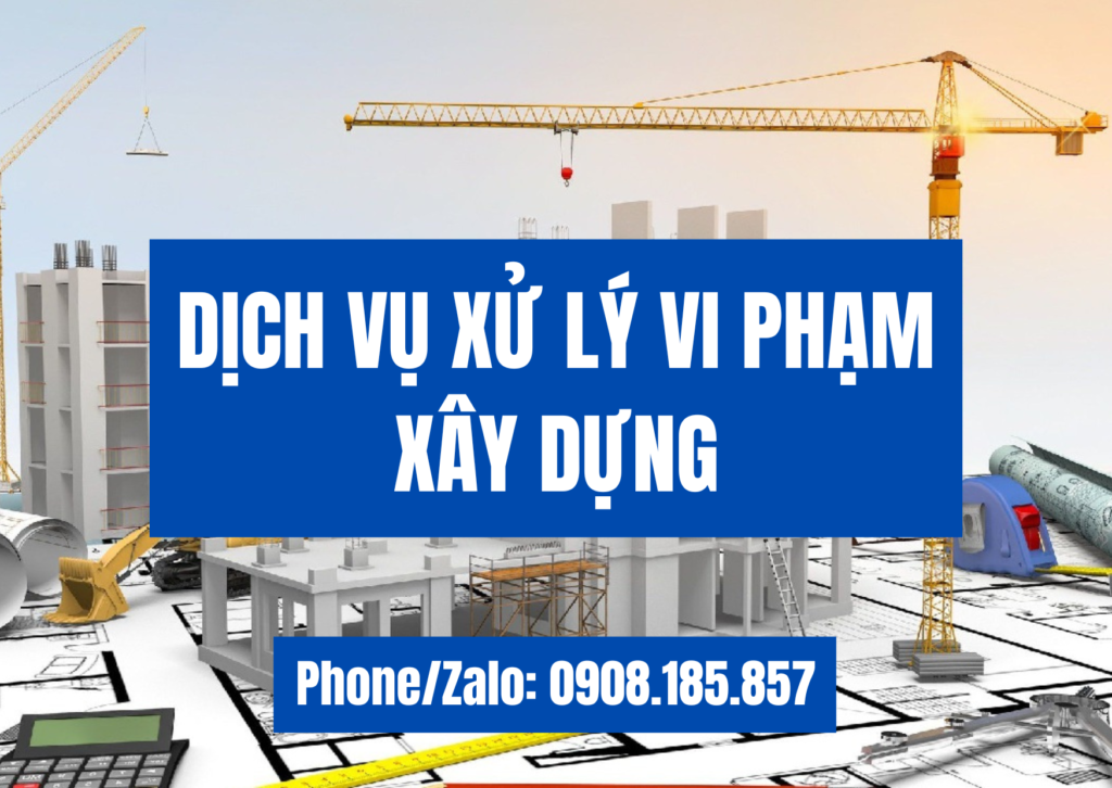 DỊCH VỤ XỬ LÝ VI PHẠM XÂY DỰNG